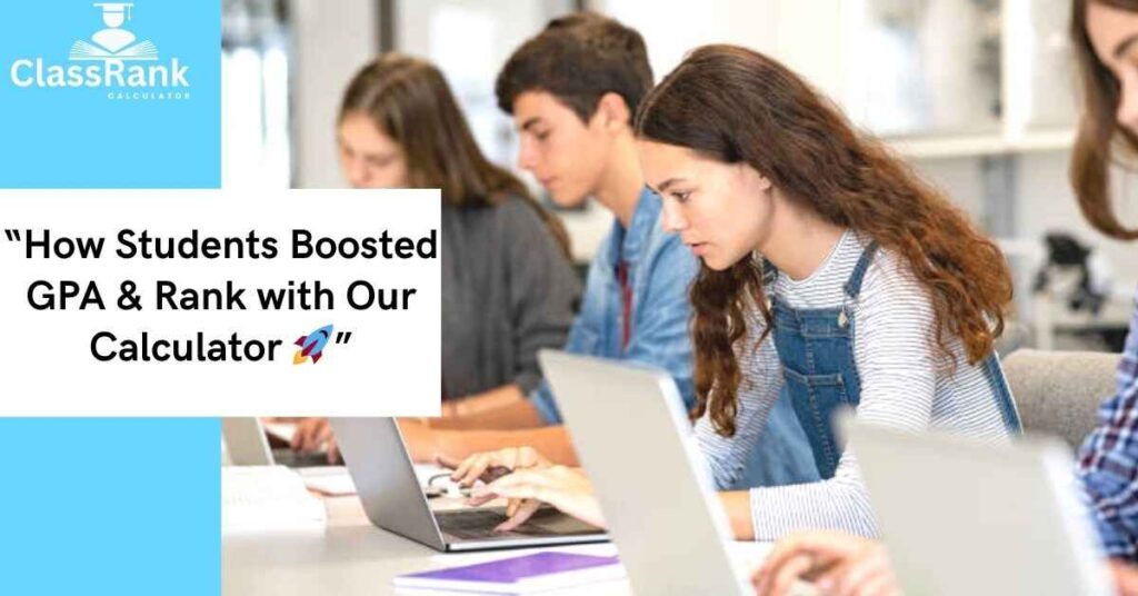 Students Boosted GPA & Rank with Our Calculator learn how become a succsessful